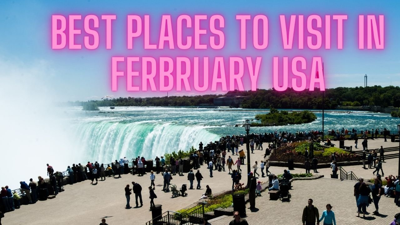 Best places to visit in ferbruary USA